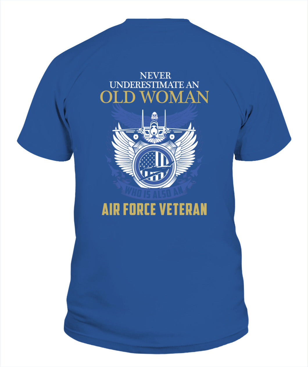 Never-Old Woman-Air Force Veteran