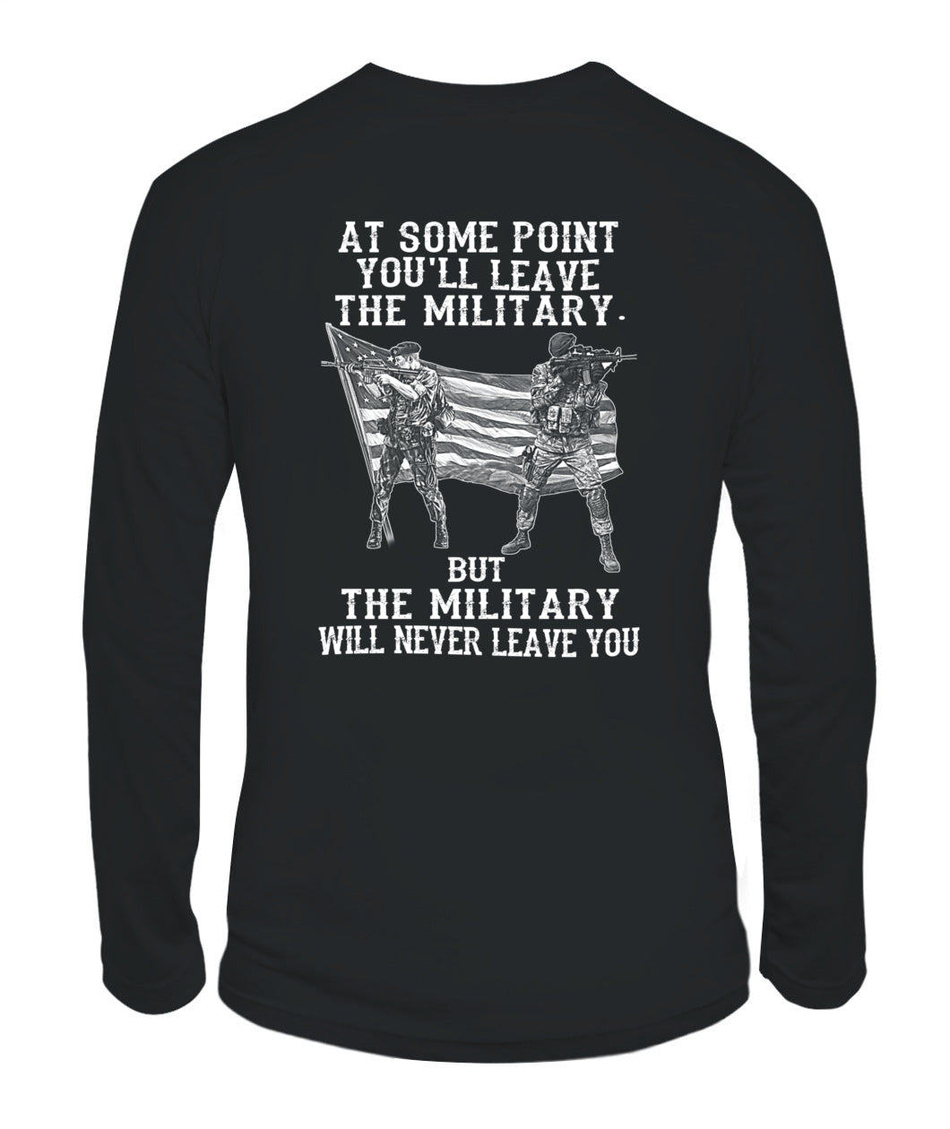 The military will never leave you