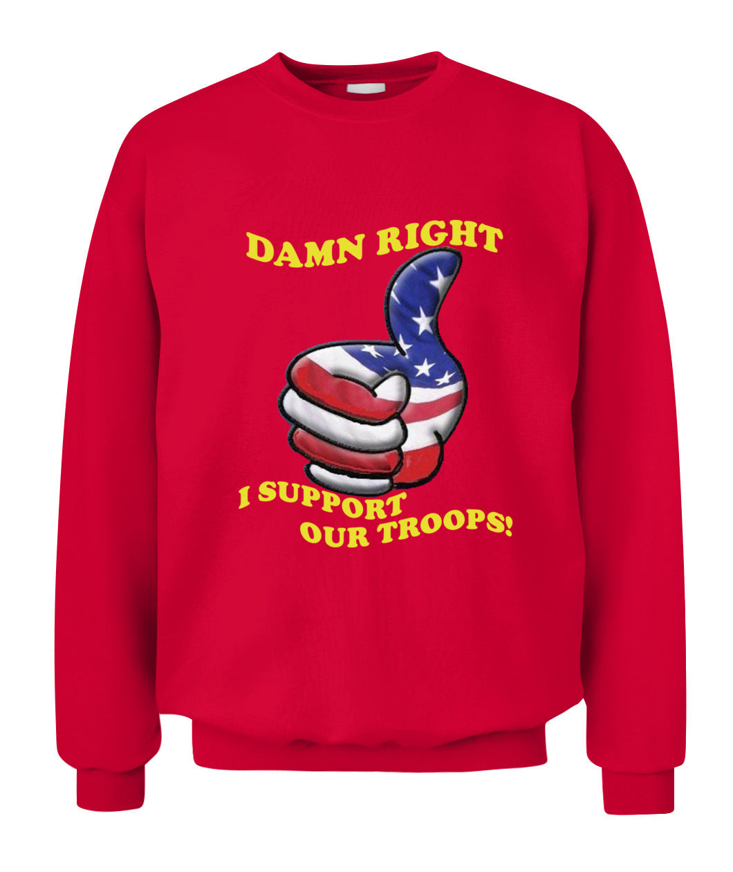 Damn right i support our troops