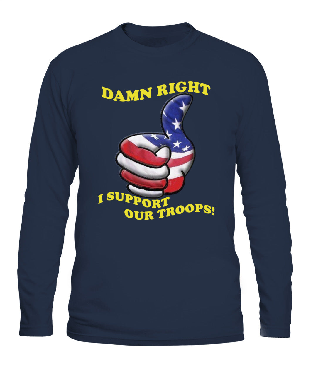 Damn right i support our troops