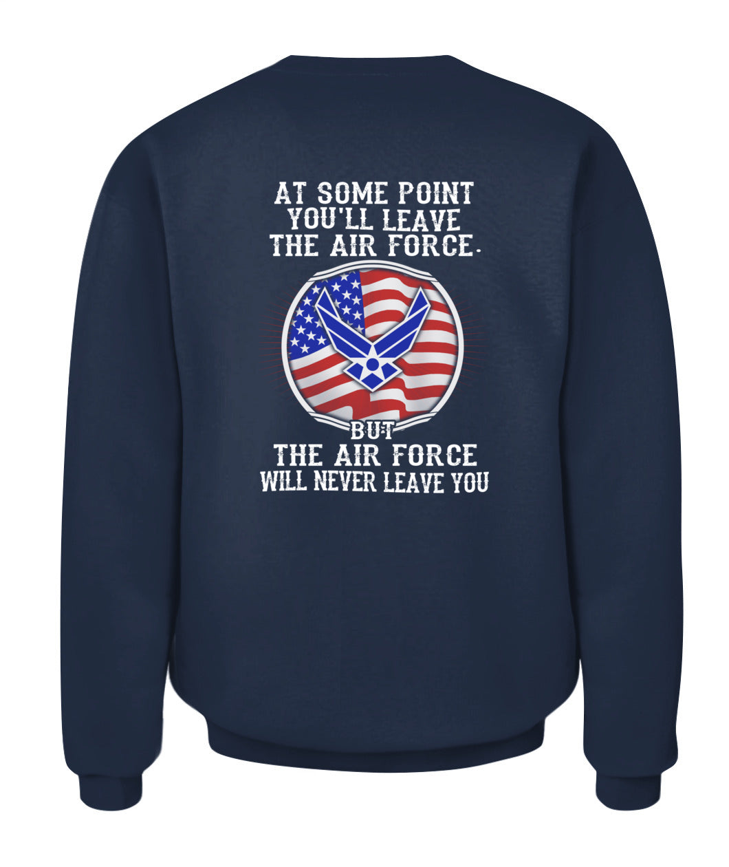 The Air Force will never leave you