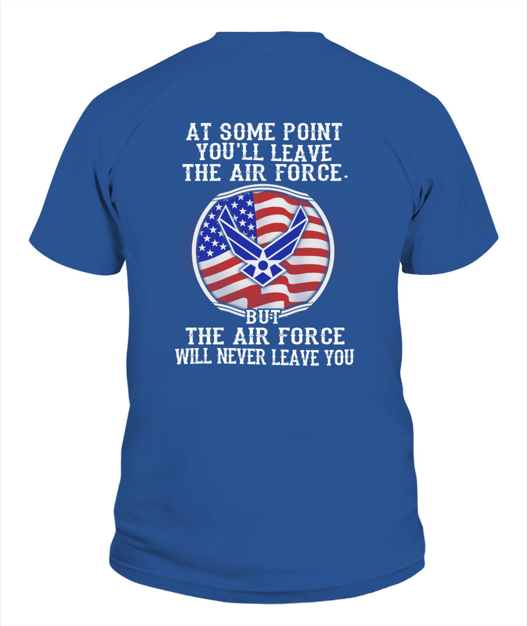 The Air Force will never leave you